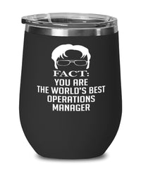 Funny Operations Manager Wine Glass Fact You Are The Worlds B3st Operations Manager 12oz Stainless Steel Black