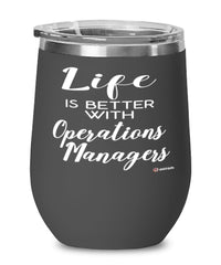Funny Operations Manager Wine Glass Life Is Better With Operations Managers 12oz Stainless Steel Black