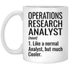 Funny Operations Research Analyst Mug Gift Like A Normal Analyst But Much Cooler Coffee Cup 11oz White XP8434