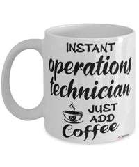 Funny Operations Technician Mug Instant Operations Technician Just Add Coffee Cup White