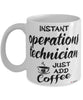 Funny Operations Technician Mug Instant Operations Technician Just Add Coffee Cup White
