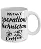 Funny Operations Technician Mug Instant Operations Technician Just Add Coffee Cup White