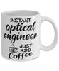 Funny Optical Engineer Mug Instant Optical Engineer Just Add Coffee Cup White