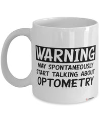 Funny Optometrist Mug Warning May Spontaneously Start Talking About Optometry Coffee Cup White