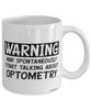 Funny Optometrist Mug Warning May Spontaneously Start Talking About Optometry Coffee Cup White