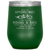Funny Optometrist Wine Glass Being An Optometrist Is Easy Like Riding A Bike Except The Bike Is On Fire Laser Etched 12oz Stainless Steel