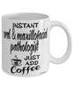 Funny Oral And Maxillofacial Pathologist Mug Instant Oral And Maxillofacial Pathologist Just Add Coffee Cup White
