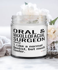 Funny Oral & Maxillofacial Surgeon Candle Like A Normal Dentist But Much Cooler 9oz Vanilla Scented Candles Soy Wax