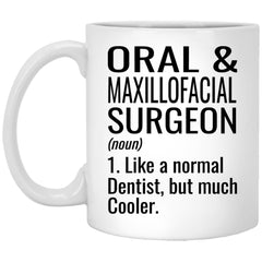 Funny Oral & Maxillofacial Surgeon Mug Like A Normal Dentist But Much Cooler Coffee Cup 11oz White XP8434