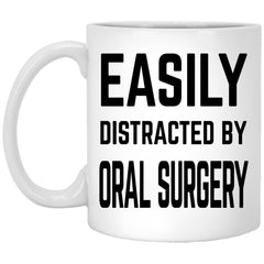 Funny Oral Surgeon Mug Easily Distracted By Oral Surgery Coffee Mug 11oz White XP8434
