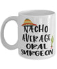 Funny Oral Surgeon Mug Nacho Average Oral Surgeon Coffee Mug 11oz White