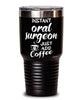 Funny Oral Surgeon Tumbler Instant Oral Surgeon Just Add Coffee 30oz Stainless Steel Black