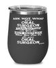 Funny Oral Surgeon Wine Glass Ask Not What Your Oral Surgeon Can Do For You 12oz Stainless Steel Black