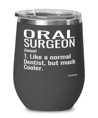 Funny Oral Surgeon Wine Glass Like A Normal Dentist But Much Cooler 12oz Stainless Steel Black