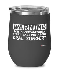 Funny Oral Surgeon Wine Glass Warning May Spontaneously Start Talking About Oral Surgery 12oz Stainless Steel Black