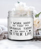 Funny Orange Tabby Cat Candle I Work Hard So That My Orange Tabby Can Have A Better Life 9oz Vanilla Scented Candles Soy Wax