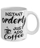 Funny Orderly Mug Instant Orderly Just Add Coffee Cup White
