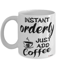 Funny Orderly Mug Instant Orderly Just Add Coffee Cup White