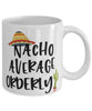 Funny Orderly Mug Nacho Average Orderly Coffee Mug 11oz White