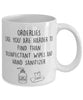 Funny Orderly Mug Orderlies Like You Are Harder To Find Than Coffee Mug 11oz White