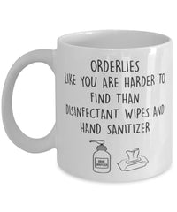 Funny Orderly Mug Orderlies Like You Are Harder To Find Than Coffee Mug 11oz White