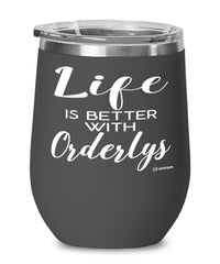 Funny Orderly Wine Glass Life Is Better With Orderlys 12oz Stainless Steel Black
