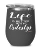 Funny Orderly Wine Glass Life Is Better With Orderlys 12oz Stainless Steel Black