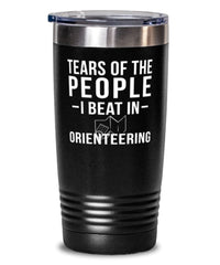 Funny Orienteer Tumbler Tears Of The People I Beat In Orienteering Tumbler 20oz Stainless Steel