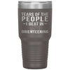 Funny Orienteer Tumbler Tears Of The People I Beat In Orienteering Laser Etched 30oz Stainless Steel