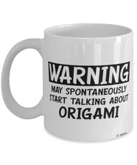 Funny Origami Mug Warning May Spontaneously Start Talking About Origami Coffee Cup White
