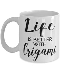 Funny Origamist Origamian Mug Life Is Better With Origami Coffee Cup 11oz 15oz White