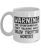 Funny Orlov Trotter Horse Mug Warning May Spontaneously Start Talking About Orlov Trotter Horses Coffee Cup White