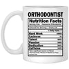 Funny Orthodontist Mug Gift Orthodontist Nutrition Facts Coffee Cup 11oz White XP8434