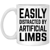 Funny Orthotist Prosthetist Mug Gift Easily Distracted By Artificial Limbs Coffee Cup 11oz White XP8434