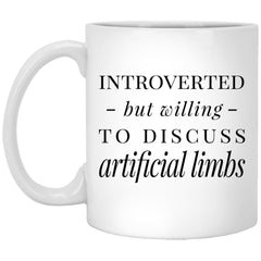Funny Orthotist Prosthetist Mug Introverted But Willing To Discuss Artificial Limbs Coffee Cup 11oz White XP8434