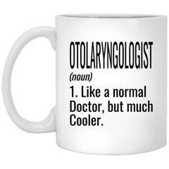 Funny Otolaryngologist ENT Mug Gift Like A Normal Doctor But Much Cooler Coffee Cup 11oz White XP8434