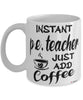 Funny P.E. Teacher Mug Instant P.E. Teacher Just Add Coffee Cup White