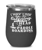 Funny Paddle Boarding Wine Glass I May Look Like I'm Listening But In My Head I'm Paddle Boarding 12oz Stainless Steel Black