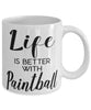 Funny Paintball Mug Life Is Better With Paintball Coffee Cup 11oz 15oz White