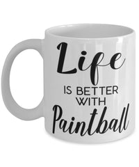 Funny Paintball Mug Life Is Better With Paintball Coffee Cup 11oz 15oz White