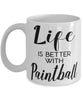 Funny Paintball Mug Life Is Better With Paintball Coffee Cup 11oz 15oz White