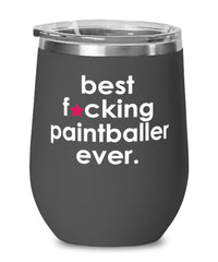 Funny Paintball Wine Glass B3st F-cking Paintballer Ever 12oz Stainless Steel Black
