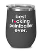 Funny Paintball Wine Glass B3st F-cking Paintballer Ever 12oz Stainless Steel Black