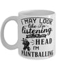 Funny Paintballer Mug I May Look Like I'm Listening But In My Head I'm Paintballing Coffee Cup White