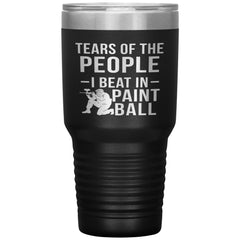 Funny Paintballer Tumbler Tears Of The People I Beat In Paintball Laser Etched 30oz Stainless Steel