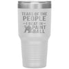 Funny Paintballer Tumbler Tears Of The People I Beat In Paintball Laser Etched 30oz Stainless Steel