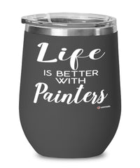 Funny Painter Wine Glass Life Is Better With Painters 12oz Stainless Steel Black