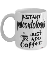 Funny Paleontologist Mug Instant Paleontologist Just Add Coffee Cup White