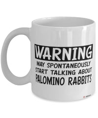 Funny Palomino Rabbit Mug Warning May Spontaneously Start Talking About Palomino Rabbits Coffee Cup White
