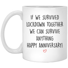 Funny Pandemic Anniversary Mug We Survived Lockdown We Can Survive Anything 11oz White Coffee Cup XP8434